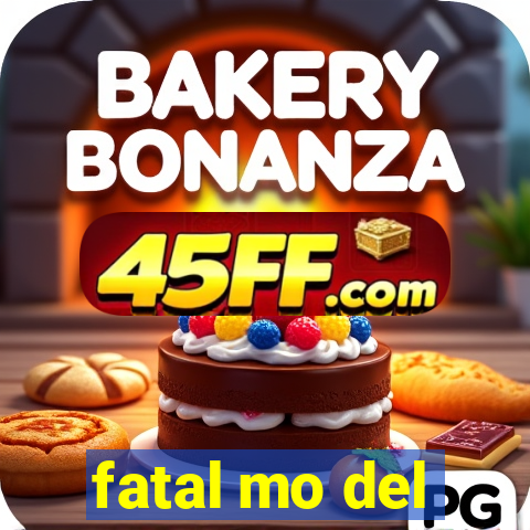 fatal mo del